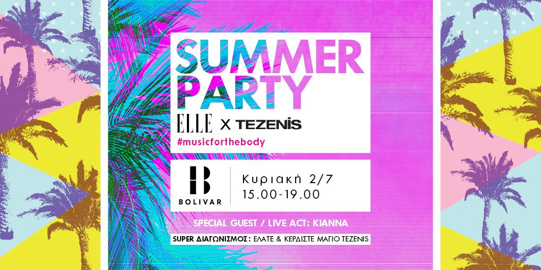 ELLE x Tezenis: To απόλυτο Summer Party @ Bolivar που δεν πρέπει να χάσεις